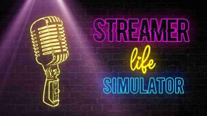 Streamer Life Simulator 4